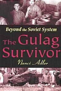 The Gulag Survivor : Beyond the Soviet System (Paperback, New ed)