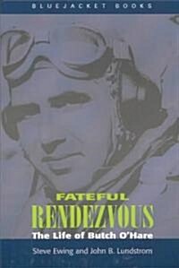Fateful Rendezvous: The Life of Butch OHare (Paperback)