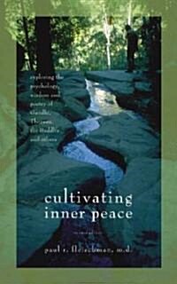 Cultivating Inner Peace: Exploring the Psychology, Wisdom and Poetry of Gandhi, Thoreau, the Buddha, and Others (Paperback, 2, Second Edition)