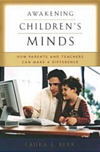 Awakening Childrens Minds: How Parents and Teachers Can Make a Difference (Paperback)