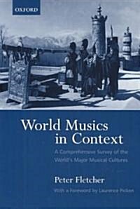 World Musics in Context: A Comprehensive Survey of the Worlds Major Musical Cultures (Paperback)