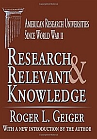 Research and Relevant Knowledge : American Research Universities Since World War II (Paperback, New ed)