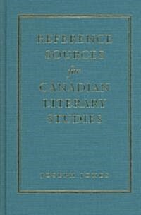 Reference Sources for Canadian Literary Studies (Hardcover, 2)