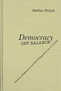 Democracy Off Balance: Freedom of Expression and Hate Propaganda Law in Canada (Hardcover, 2)