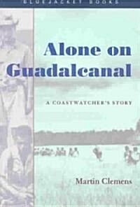 Alone on Guadalcanal: A Coastwatchers Story (Paperback)