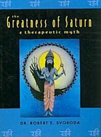 The Greatness of Saturn: A Therapeutic Myth (Paperback, 2, Revised)