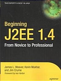 Beginning J2EE 1.4: From Novice to Professional (Paperback)