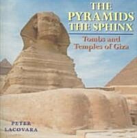 The Pyramids the Sphinx: Tombs and Temples of Giza (Hardcover)