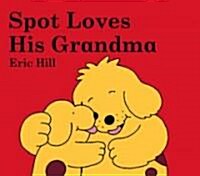 Spot Loves His Grandma (Board Books)