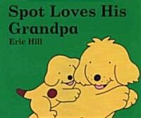 Spot Loves His Grandpa (Board Books)