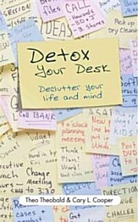 Detox Your Desk : Declutter Your Life and Mind (Paperback)