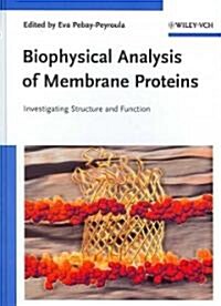 Biophysical Analysis of Membrane Proteins: Investigating Structure and Function (Hardcover)