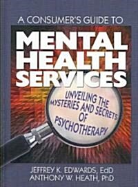 A Consumers Guide to Mental Health Services (Hardcover, 1st)