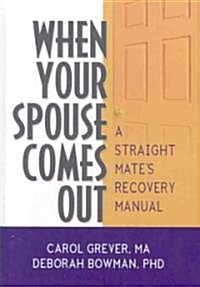 When Your Spouse Comes Out: A Straight Mates Recovery Manual (Hardcover)