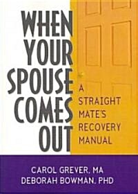When Your Spouse Comes Out: A Straight Mates Recovery Manual (Paperback)