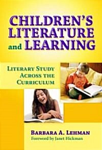 Childrens Literature and Learning: Literacy Study Across the Curriculum (Hardcover)
