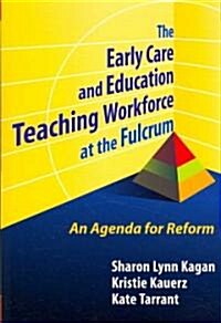 The Early Care and Education Teaching Workforce at the Fulcrum (Paperback)