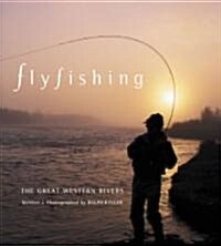 Flyfishing the Great Western Rivers (Hardcover)