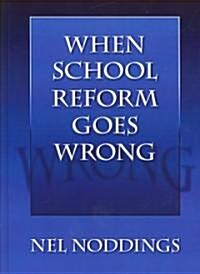 When School Reform Goes Wrong (Hardcover)