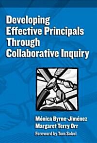 Developing Effective Principals Through Collaborative Inquiry (Paperback)