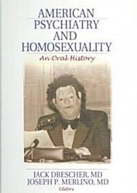 American Psychiatry and Homosexuality: An Oral History (Hardcover)