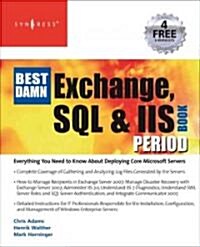 The Best Damn Exchange, SQL and IIS Book Period (Paperback)