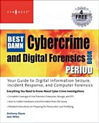 [중고] The Best Damn Cybercrime and Digital Forensics Book Period: Your Guide to Digital Information Seizure, Incident Response, and Computer Forensics (Paperback)