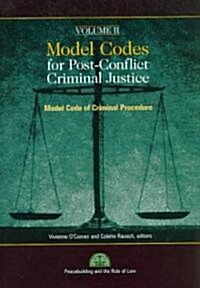 Model Codes for Post-Conflict Criminal Justice: Model Code of Criminal Procedure V. 2 [With CD] (Hardcover)
