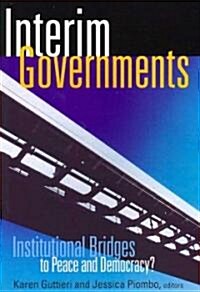 Interim Governments: Institutional Bridges to Peace and Democracy (Paperback)