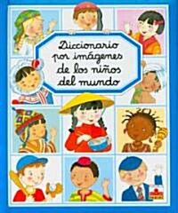 Diccionario por imagenes de los ninos del mundo/ Picture Dictionary of the Children of the World (Hardcover, Translation, Illustrated)