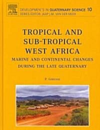 Tropical and sub-tropical West Africa - Marine and continental changes during the Late Quaternary (Hardcover, 10 ed)