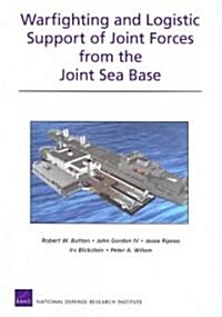 Warfighting and Logistic Support of Joint Forces from the Joint Sea Base (Paperback)