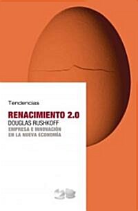 Renacimiento 2.0: Empresa E Innovacion en la Nueva Economia (Paperback)