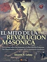 El mito de la revolucion masonica/ Myths of the Masonic Revolution (Paperback)