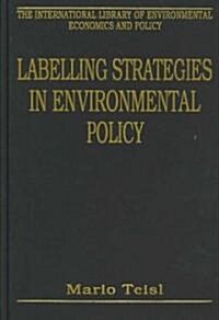 Labelling Strategies in Environmental Policy (Hardcover)