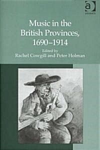 Music in the British Provinces, 1690–1914 (Hardcover)
