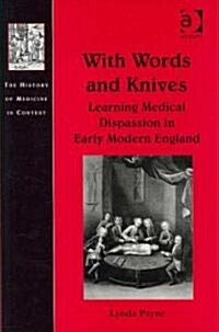 With Words and Knives : Learning Medical Dispassion in Early Modern England (Hardcover)