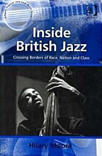 Inside British Jazz : Crossing Borders of Race, Nation and Class (Hardcover)