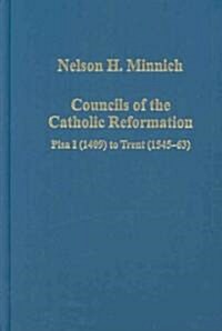 Councils of the Catholic Reformation : Pisa I (1409) to Trent (1545-63) (Hardcover)
