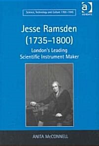 Jesse Ramsden (1735–1800) : Londons Leading Scientific Instrument Maker (Hardcover)