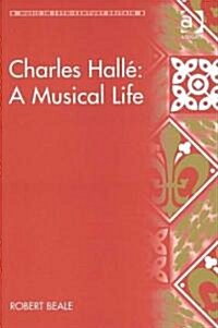 Charles Halle: A Musical Life (Hardcover)