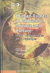 Human Rights in Education, Science and Culture : Legal Developments and Challenges (Hardcover)