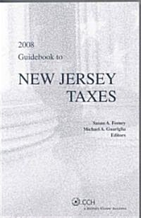 Guidebook to New Jersey Taxes 2008 (Paperback, PCK)