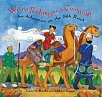 Were Riding on a Caravan: An Adventure on the Silk Road (Paperback)