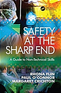 Safety at the Sharp End : A Guide to Non-technical Skills (Hardcover)