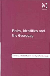 Risks, Identities and the Everyday (Hardcover)