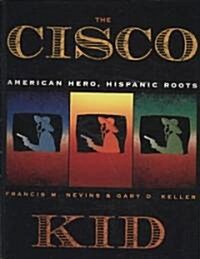 The Cisco Kid: American Hero, Hispanic Roots (Paperback)