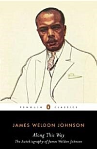 Along This Way: The Autobiography of James Weldon Johnson (Paperback)