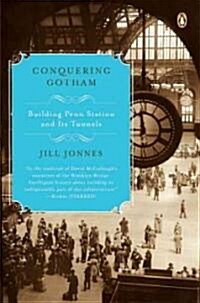 Conquering Gotham: Building Penn Station and Its Tunnels (Paperback)