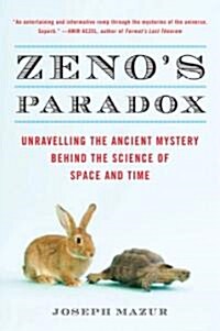 Zenos Paradox: Unraveling the Ancient Mystery Behind the Science of Space and Time (Paperback)